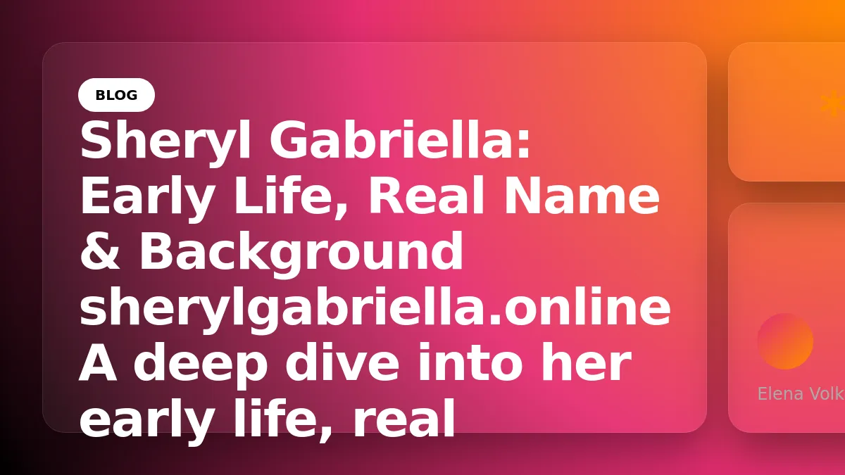 Sheryl Gabriella: Early Life, Real Name & Background