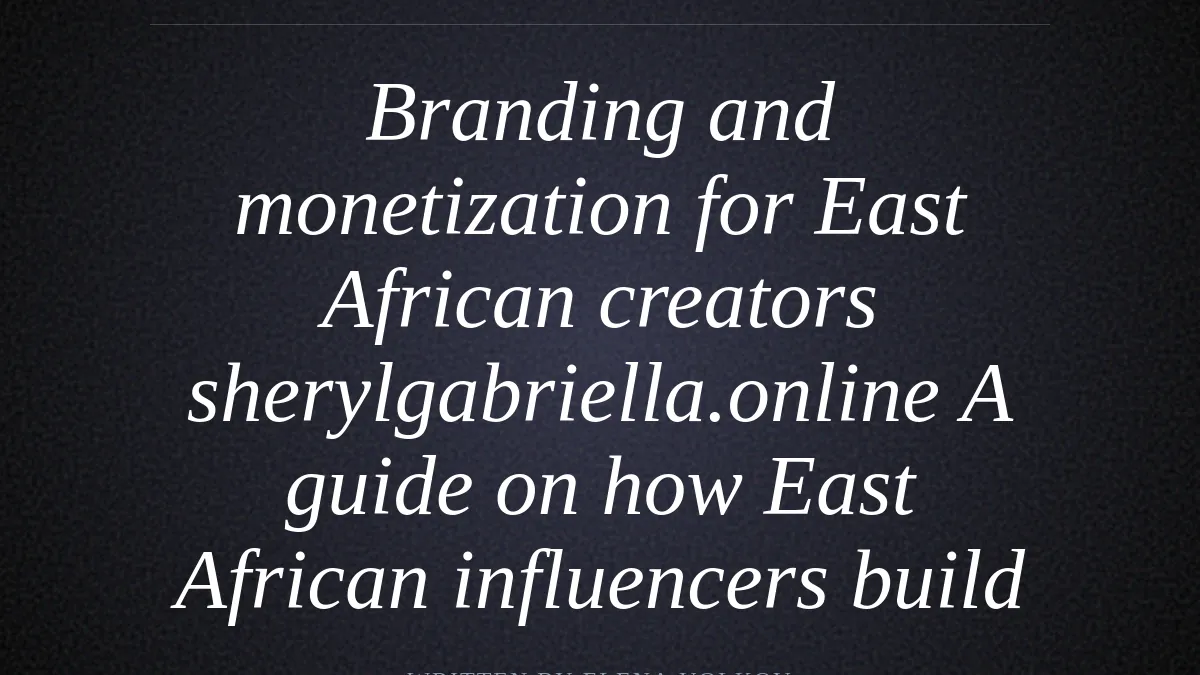 Branding and monetization for East African creators